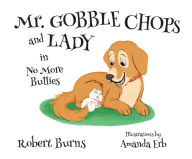Title: Mr. Gobble Chops and Lady: No More Bullies, Author: Robert Burns