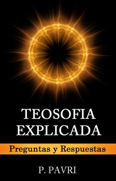 TEOSOFIA EXPLICADA: Preguntas y Respuestas