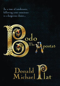 Title: Bodo The Apostate, Author: Donald Michael Platt