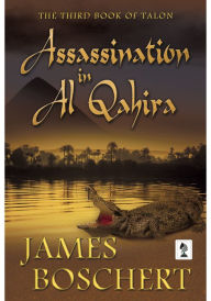 Title: Assassination in Al Qahira, Author: James Boschert