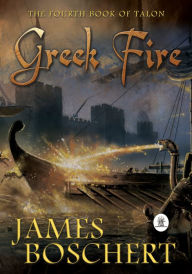 Title: Greek Fire, Author: James Boschert