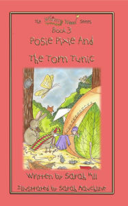 Title: Posie Pixie and the Torn Tunic - Book 3 in the Whimsty Wood Series, Author: Sarah Hill