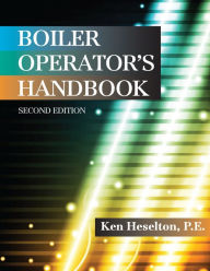 Title: BOILER OPERATOR'S HANDBOOK, 2nd Edition, Author: Kenneth Heselton