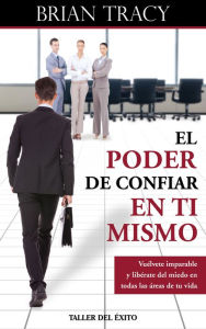 Title: El poder de confiar en ti mismo, Author: Brian Tracy