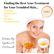 Title: Finding The Best Acne Treatment For Your Troubled Skin, Author: Cynthia McDowell