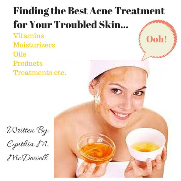 Finding The Best Acne Treatment For Your Troubled Skin