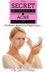 Title: The Secret To Getting Rid Of Acne: To Know Acne Is To Fight Acne: Helpful Acne Fact Sheet For Those Who Suffer From Acne, Author: Gina Mendoza