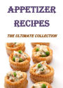 Appetizer Recipes: The Ultimate Collection