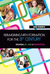 Title: Reimagining Faith Formation for the 21st Century, Author: John Roberto