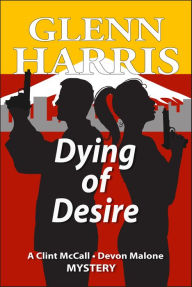 Title: Dying of Desire, Author: Glenn Harris