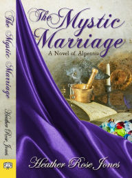 Title: The Mystic Marriage, Author: Heather Rose Jones