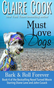 Title: Must Love Dogs: Bark & Roll Forever (#4), Author: Claire Cook