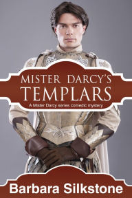 Title: Mister Darcy's Templars, Author: Barbara Silkstone