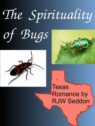 Title: The Spirituality of Bugs, Author: RJW Seddon