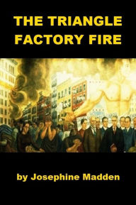 Title: The Triangle Factory Fire for Kids, Author: Josephine Madden