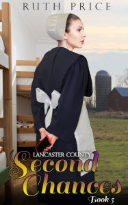 Title: Lancaster County Second Chances 5, Author: Ruth Price