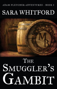 Title: The Smuggler's Gambit, Author: Sara Whitford