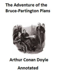 Title: The Adventure of the Bruce-Partington Plans (Annotated), Author: Arthur Conan Doyle