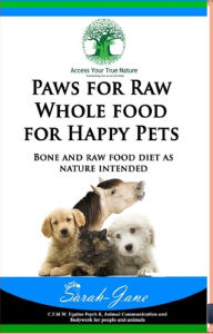 Title: Paws for Raw: Whole Foods for Happy Pets, Author: Sarah-Jane Farrell