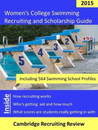 Title: Women's College Swimming Recruiting and Scholarship Guide Including 564 Swimming School Profiles, Author: Jeff Baker