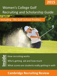 Title: Women's College Golf Recruiting and Scholarship Guide Including 786 Golf School Profiles, Author: Jeff Baker