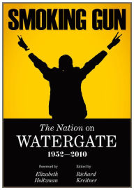 Title: Smoking Gun, The Nation on Watergate, 1952-2010, Author: Richard Kreitner
