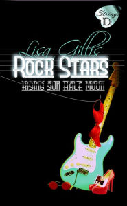 Title: Rising Sun, Half Moon, Rock Stars, Author: Lisa Gillis