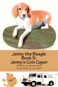 Title: Jenny the Beagle - Book 5: Jenny's Coin Caper, Author: Sandra Wolf