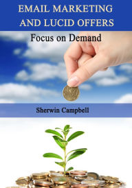 Title: Email Marketing and lucid offers, Author: Sherwin Campbell