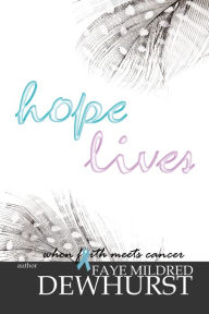 Title: Hope Lives, Author: Faye Mildred Dewhurst