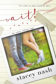 Title: Wait! (Oxley College Saga, #3), Author: Stacey Nash