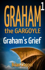 Graham's Grief (Graham the Gargoyle, #1)