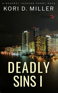 Title: Deadly Sins I (A Dezeray Jackson Short Read, #1), Author: Kori D. Miller