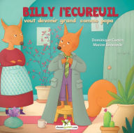 Title: Billy l'écureuil veut devenir grand comme papa, Author: Dominique Curtiss