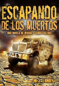 Title: Whisky Tango Foxtrot - Escapando De Los Muertos., Author: WJ LUNDY