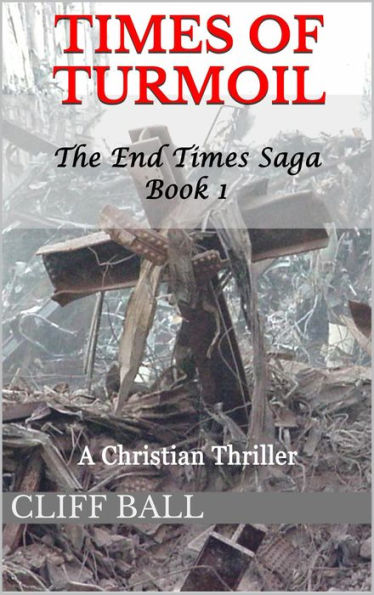 Times of Turmoil: A Christian Thriller (The End Times Saga, #1)