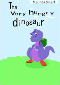 Title: The Very Hungry Dinosaur, Author: Melinda Smart