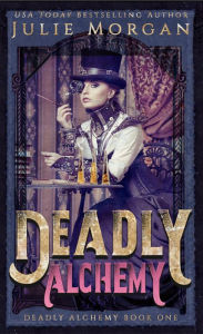 Title: Deadly Alchemy (Deadly Alchemy series, #1), Author: Julie Morgan