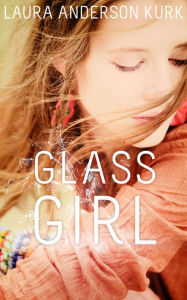 Title: Glass Girl, Author: Laura Anderson Kurk