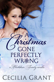 Title: A Christmas Gone Perfectly Wrong (Blackshear Family), Author: Cecilia Grant