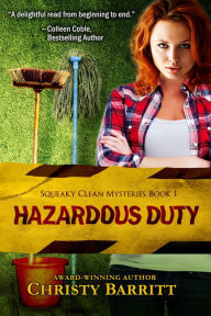 Title: Hazardous Duty (Squeaky Clean Mysteries, #1), Author: Christy Barritt