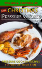 Easy Christmas Pressure Cooker Recipes: Pressure Cooker Recipes to Free Up Your Time (Holiday Pressure Cooker Recipes, #2)
