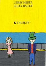 Title: Lenny Meets Bully Bailey, Author: k s hubley
