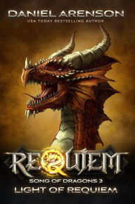 Title: Light of Requiem (Requiem: Song of Dragons, #3), Author: Daniel Arenson