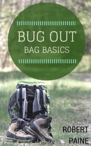 Title: Bug Out Bag Basics, Author: Robert Paine