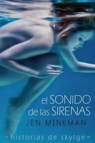 Title: El sonido de las sirenas (Historias de Skylge nº1), Author: Jen Minkman