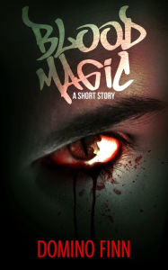 Title: Blood Magic, Author: Domino Finn
