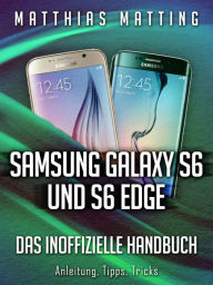 Title: Samsung Galaxy S6 und S6 Edge - das inoffizielle Handbuch. Anleitung, Tipps, Tricks, Author: Matthias Matting
