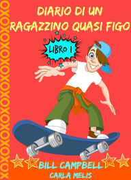 Title: Diario di un ragazzino quasi figo, Author: B Campbell