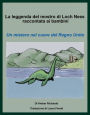 La leggenda del mostro di Loch Ness raccontata ai bambini Un mistero nel cuore del Regno Unito